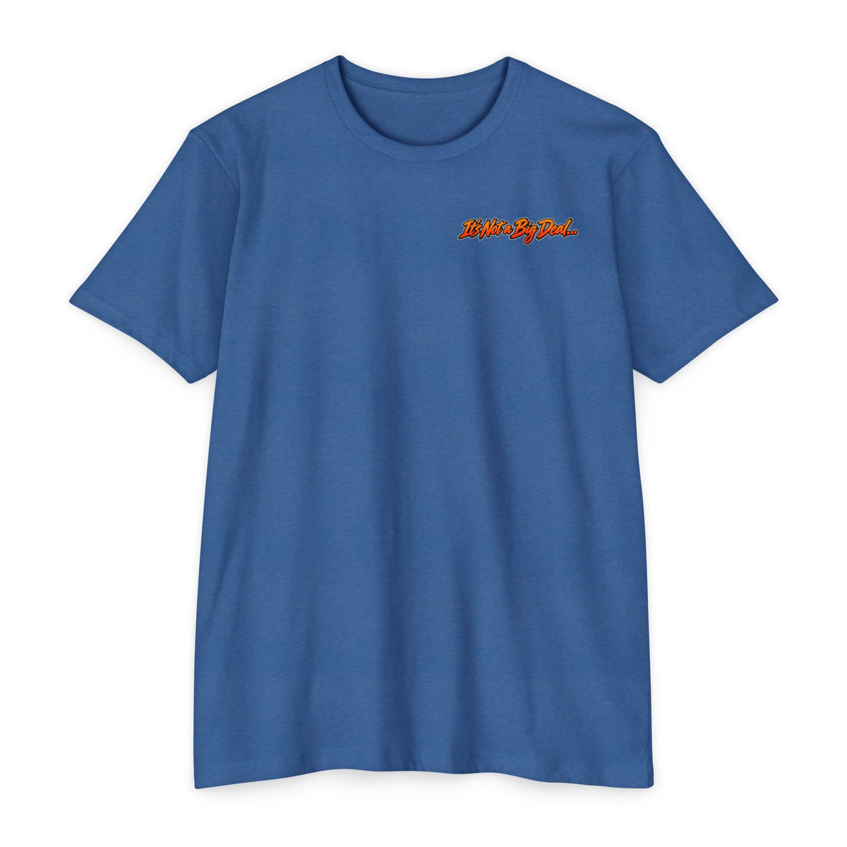 It’s Not a Big Deal… Until It Is. T-Shirt